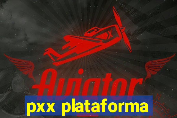 pxx plataforma